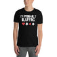 I'm Probably Bluffing T-Shirt