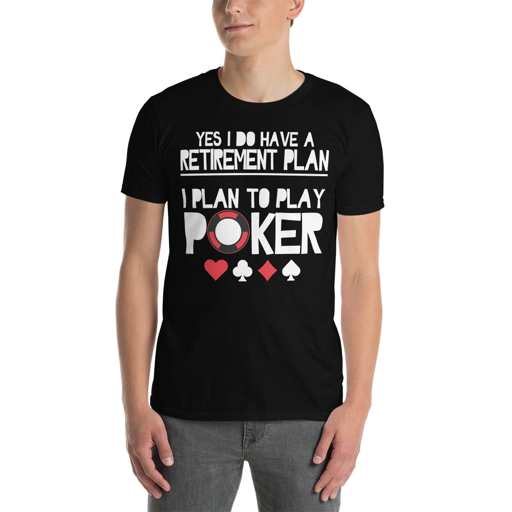 Yes I Do Have a Retirement Plan T-Shirt