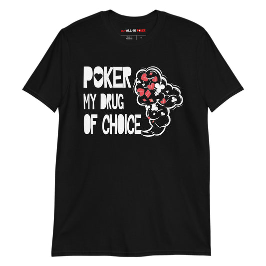 Poker My Drug of Choice T-Shirt