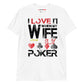I Love It When My Wife Lets Me Play Poker T-Shirt