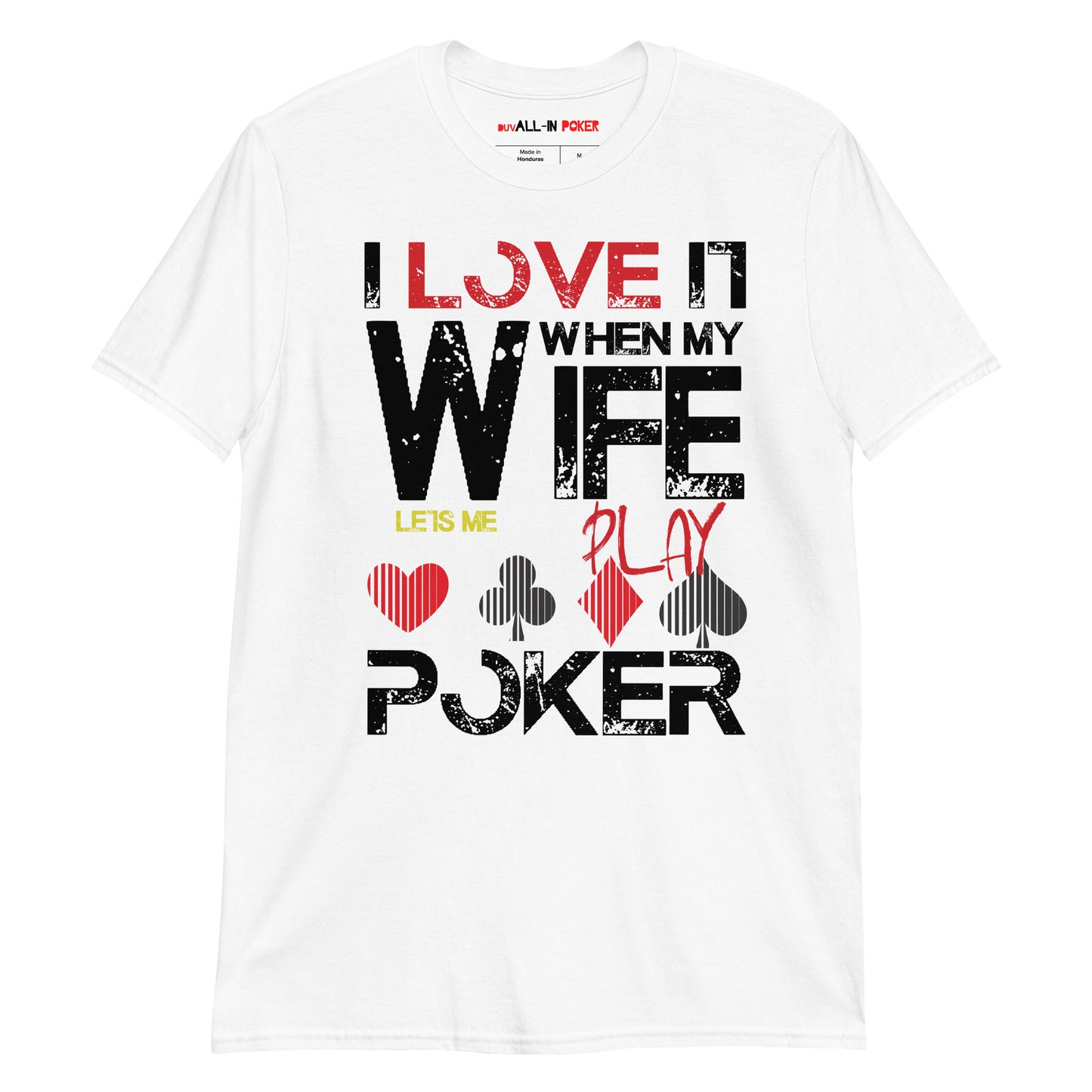 I Love It When My Wife Lets Me Play Poker T-Shirt