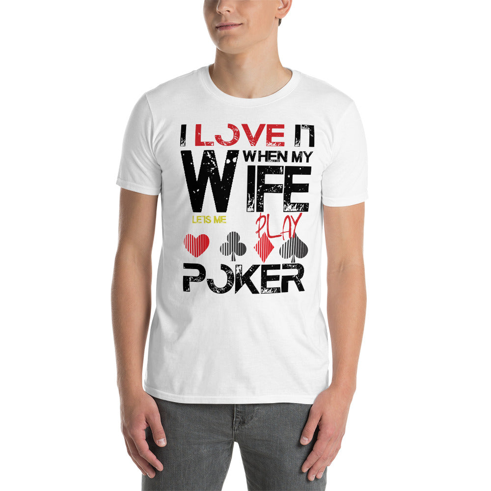 I Love It When My Wife Lets Me Play Poker T-Shirt